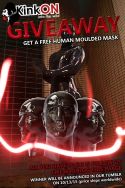 thekinkon:  Participate to win a free human moulded mask.  All you have to do is follow TheKinkON,  like and reblog this post¡ winner will be announced on 10/13/15 and you can participate from any country¡ 