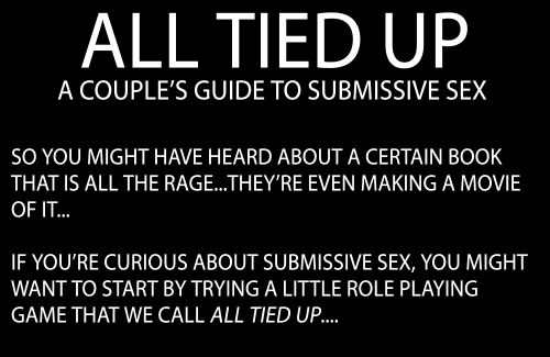 every-seven-seconds:  All Tied Up: A Couple’s Guide To Submissive Sex