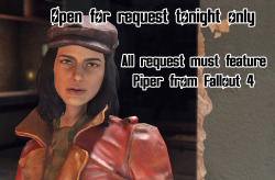 Open for request tonight, Piper only!So, been playing a lot of Fallout 4 the past week and I wanted to draw some sexy fanart of Piper, but I can&rsquo;t decide what I want, so I&rsquo;ll let you decideSend me your best Piper requests!Must feature and