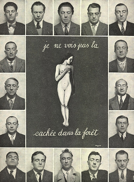 [Edit] Photo from Survey Of Love, featured in the last issue of La Révolution Surréaliste, No. 12, Dec. 15th, 1929. Pictured in the center is René Magritte’s “The Hidden Woman.” The text reads: “I do not see the (woman) hidden in