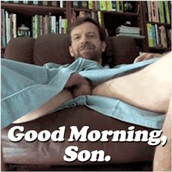 ultraboyhunter:  menmountain:  Good Morning, Son. And good morning, Daddy.  You seem to have a wardrobe malfunction….  That’s silly. It’s never a malfunction.
