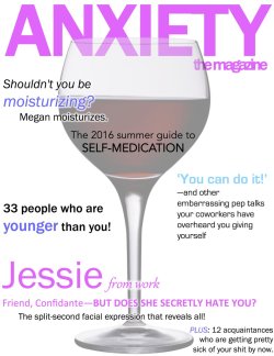 fresherthanyouhov:  marinashutup:  mamaliza:  marthawells:  attndotcom:   These hilarious fake magazine covers tap into the experience of having anxiety.  And maybe you can relate — anxiety is the most common mental illness in the United States, affecting