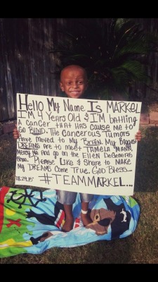 rudegyalchina:  psyduckyfunky:  Markel is a 4 year old child suffering from a rare form of cancer causing him to go blind and he is losing his sense of smell. This past Wednesday, his saint of a mother, Rosie, was told he only has about 2 months left