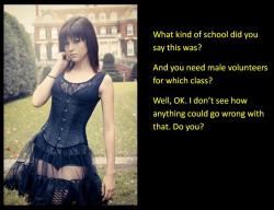 What kind of school did you say this was? And you need male volunteers for which classes? Well, OK. I don&rsquo;t see how anything could go wrong with that. Do you?