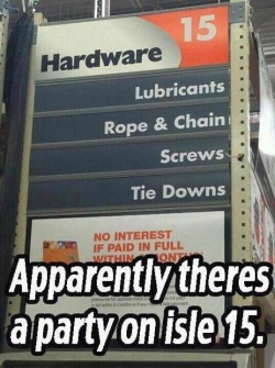 memoryanddesire-stirring:  ms-witchywebweaver:  green-eyed-girl-2014:  Home Depot: party on aisle 15  Happy Friday!!!!! Lol.  &ldquo;Clean-up on Aisle 15&rdquo; has a whole different meaning at Home Depot. :)  this pic is awesome no matter how many times