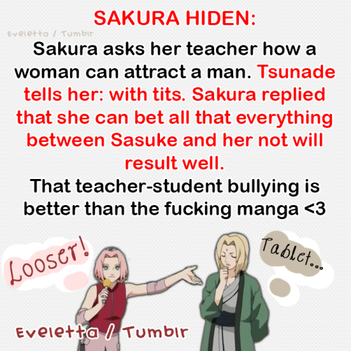 eveletta:  I LOVE THEM!!!! <3 ESPAÑOL: Sakura pregunta a su maestra cómo se puede atrae a un hombre. Tsunade le responde que con Tetas; Sakura le dice que ella puede apostar todo a que las cosas entre Sasuke y ella no resultarán bien xD