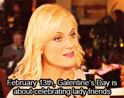 queenknope:  What’s Galentine’s Day? Oh, it’s only the best day of the year. Every February 13th my lady friends and I leave our husbands and our boyfriends at home and we just come and kick it breakfast style. Ladies celebrating ladies. 