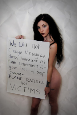nomalez:  chantelcarnage:  â€œWe will not change the way we dress because itâ€™s more convenient for your lack of self control- BLAME RAPISTS, NOT VICTIMSâ€More from my victim blaming series see it here-www.facebook.com/chantelcarnageÂ   Jâ€™approuve!