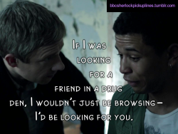 &ldquo;If I was looking for a friend in a drug den, I wouldn&rsquo;t just be browsing&ndash; I&rsquo;d be looking for you.&rdquo;
