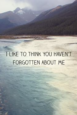 enchantedmemories:  I like to think you haven’t