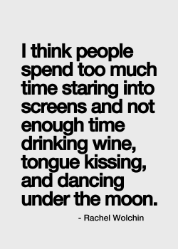 gammar0ck:  imsuchagoodgrrl:  Time to step away from the screen.(That’s what the queue is for ;)  Indeed! Drink schom wine, kiss and dance under da moon!  Gamma  Agreed :)