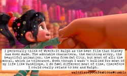 waltdisneyconfessions:  I personally think of Wreck-It Ralph as the best film that Disney has ever made. The adorable characters, the exciting story, the beautiful animation, the song from Owl City, but most of all; the moral, which is tolerance. Even