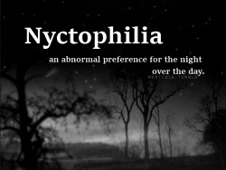 Memewhore:  Mortisia:  Νyctophiliaa Preference For The Night Or Darkness. Also Called