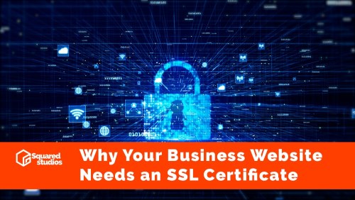 Why Your Business Website Needs an SSL Certificate