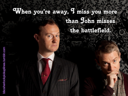 â€œWhen youâ€™re away, I miss you more than John misses the battlefield.â€