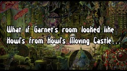 crystalgem-confessions:  What if Garnet’s room looked like Howl’s from Howl’s Moving Castle… — @graveyardgem
