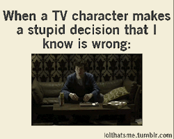 thesweetfandomlife:  This is totally my reaction.
