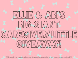 princessfromneverland:  virginsplayground:  Hiiiiiiiii! It’s Ellie from virginsplayground and Abi from princessfromneverland and we are very, very, very, excited to finally announce our BIG GIANT CAREGIVER/LITTLE GIVEAWAY! This is a celebration of Ellie’s