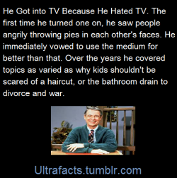 justderek:  thehappysorceress:  ultrafacts:  Mr Rogers Facts. Source: 1 2 3 4 5 6 7 8 Follow Ultrafacts for more facts daily.  He was just the greatest man.  Fred Rogers is probably the closest we’ll ever see to a perfect human being. 