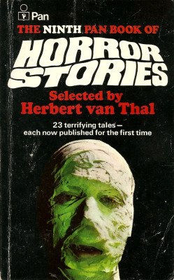 The Ninth Pan Book of Horror Stories, Selected by Herbert van Thal (Pan, 1974). From a charity shop on Mansfield Road in Nottingham. Inhuman humans&hellip; The Jolly Uncle and the dummy that sucked blood The Unmarried Mother and the torture mask The Film