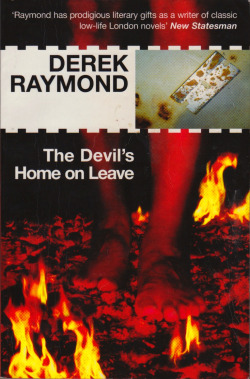 The Devil&rsquo;s Home On Leave, by Derek Raymond (Serpent&rsquo;s Tail, 1984) From eBay. After reading &lsquo;I Was Dora Suarez&rsquo;, I went and sought out the other books in Raymond&rsquo;s Factory series, including this, the second. The back of the