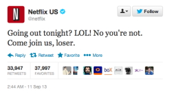 death-by-lulz:  shinykari:  Netflix has a deep understanding of its userbase.   Featured on a 1000Notes.com blog