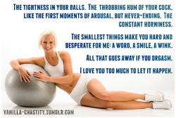 vanilla-chastity:  The tightness in your balls.  The  throbbing hum of your cock, like the first moments of arousal, but never-ending.  The constant horniness.The smallest things make you hard and desperate for me: a word, a smile, a wink.All that