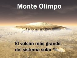 cerebrodigital:  El volcán más grande del sistema solar se encuentra ubicado en Marte y se le conoce como el Monte Olimpo, tiene unos 27 kilómetros de altura lo que es tres veces mayor a la altura del monte Everest (8,85 kilómetros) y es tan ancho