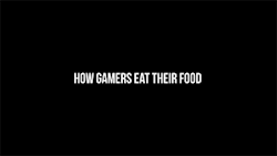 iamawinrar:  chaoticbanter:  myfriendscallmekazzy:  sizvideos:  How Gamers Eat Their Food - Video  FUCKING CRYING  THIS IS FUCKING PERFECT   lmfao holy shit. Max Payne and Hitman are on point.  XD!!