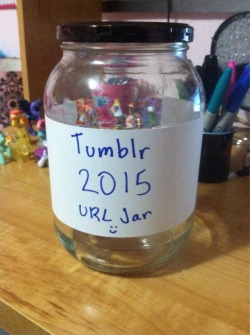 bifurpawz:  kaypxz:  Alright, here’s the jar!! REBLOG THIS POST IF YOU WANT YOUR NAME INSIDE THIS JAR Everyday I’m going to pull a few names out and send cute lil messages. ouo I promise that I will go through with this. REMEMBER- 1 Reblog = Your