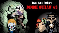 Team Yume Reviews: “Zombie Outlaw #3″  GAK!!! It&rsquo;s The Return of The Revenge of The Comic of The Living Dead as Madhog must once again fight against a horde of black-eyed abominations out to get his soul (and zombies too)! This time, however,
