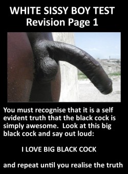 whiteslaveblackmaster:  whitemaleusa:  I LOVE BIG BLACK COCK  this white slave realized the truth about the superiority of the BLACK MALE over all others and that BLACK COCK should be worshipped. It represents the BLACK MASTERS power, strength, masculinit