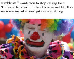 thickness-protection-program:  im-in-way-2many-fandoms: pyrogothnerd:  fake-news-and-headlines:  boopednose:   fake-news-and-headlines: HONK HONK  The difference between staff and clowns is that clowns do their fucking job       SCALPED   
