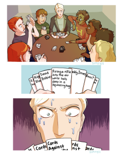 simrell:  the thought of snooty, pure-blooded, draco malfoy playing cards against humanity with a bunch of gryffindors (plus luna) was stuck in my brain for a VERY long time.  