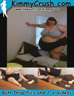 kimmycrush:   This week at www.kimmycrush.com or www.bbwsurf.com/kimmycrush  Me  and Squeaker are at it again!!!  Check out this clip of me standing on the bed  and dropping my massive ass and belly to completely cover his torso.  The grunts as I
