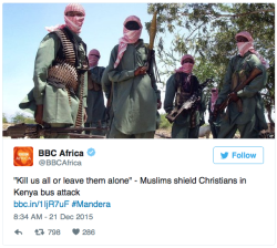 micdotcom:  Muslims protect Christians in Kenya bus attack According to the BBC, gunmen ambushed a bus in Kenya, attempting to divide those on board based on religion. However, the Muslim passengers reportedly refused to split. More information on the