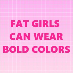 pink-pudding-girl:Fat girls can wear whatever they want and don’t need your opinion. Fat girls are magical ! ✨✨  yes queens 