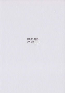 visual-poetry:  “missing part” by anatol knotek from the book “anachronism” [if you are interested in buying this little book, please contact me on tumblr or via email: anatol(at)anatol(dot)cc] 