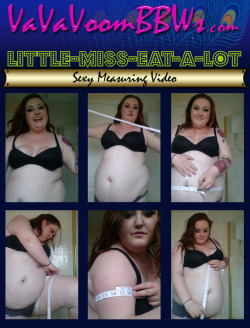 Little Miss Eat A Lot is one hot Scottish babe! In her video she measures the length of her belly hang, arms, legs, bust, and more. Join this new VaVaVoom hottie Only @Â VaVaVoomBBWs.com