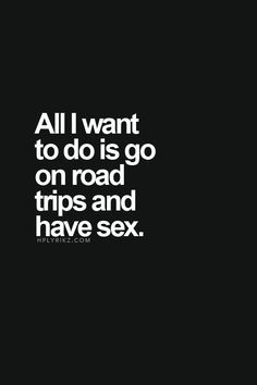 toomuchtwohandle:  it-nurse:  whollyshitcakes:  ravenhairedbeauty0114:  Road trips  Me too… lots n lots of sex….. xxx B   me too… lets go xxx ;) @ravenhairedbeauty0114 @whollyshitcakes  Sounds good to me! 😏  @princessmissy56 this is you every