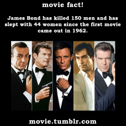 movie:  James Bond has killed 150 men and has slept with 44 women since the first movie came out in 1962. More movie facts