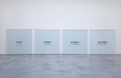 cawed:  Joseph Kosuth, Glass Words Material Described’, 1965 4 sheets of glass, painted text, certificate of authenticity glass: 48 x 48 x &frac12; inches  (121.9 x 121.9 x 1.3 cm) each overall: 48 x 206 1/2 x &frac12; inches