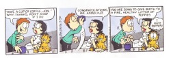 paleosteno:animay-tiddies:Here’s that one Garfield strip where Jon drinks dog cum just in case you needed it  WHAT THE FUCK