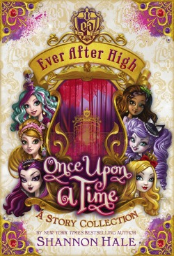 teatime-with-maddie:  darth-alinart:  Ever After High: Once Upon a TimeA Story CollectionBy Shannon Hale (Electronic Book, 2014) Read these exclusive introductions to all your favorite characters to find out what their lives are like at home! A new chapte