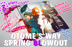 otomesway:  Toss out those snow shoes (or get ready to put them on, if you’re Down Under!) and break out your wallet…or Paypal account! Because it’s time for our Otome’s Way Spring BLowout! This is no April Fool’s prank (we’ve still got another