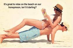 It’s great to relax on the beach on our honeymoon, isn’t it darling?    | Caption Credit: Uxorious Husband  