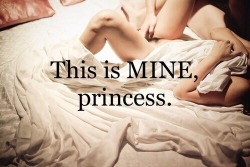 masterbdsm:  This is MINE, princess.  I know.