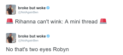 thelighthouseguardian:  caliphorniaqueen:  itsodete:  no-chill-at-all:      Rihanna can’t wink: A mini thread  LOOOL  lmao my baby  WHY IS THIS SO FUCKING FUNNY?! 
