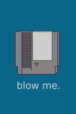 blow me!