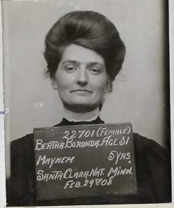 snowblood666:  ambermayvlog:  yeoldenews:  Bertha Boronda (from the first San Quentin photo set I posted) was sentenced to five years in prison for “Mayhem” in 1908.What’s “Mayhem” you ask? Apparently in Bertha’s case, it’s cutting off your